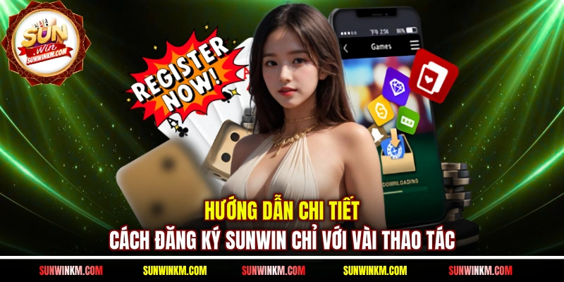Hướng dẫn chi tiết cách đăng ký SUNWIN chỉ với vài thao tác